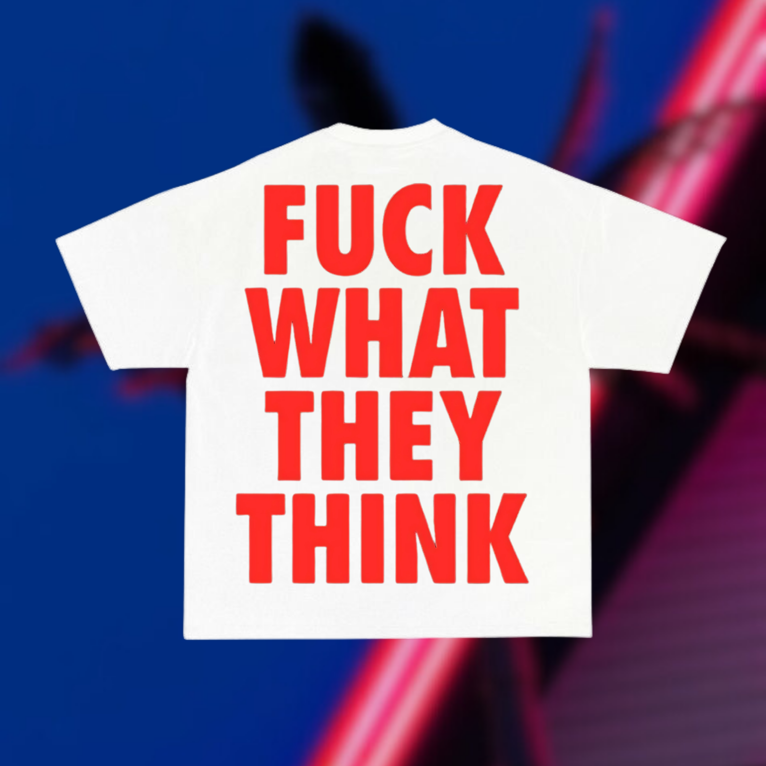 Fuck What They Think